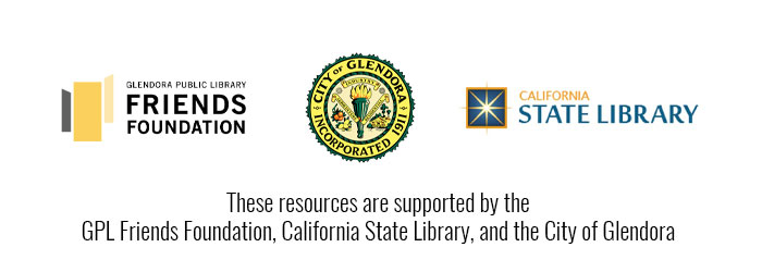 These resources are supported by the GPL Friends Foundation, California State Library, and the City of Glendora.